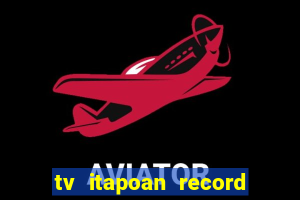 tv itapoan record bahia ao vivo online